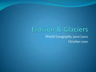 Erosion &amp; Glaciers