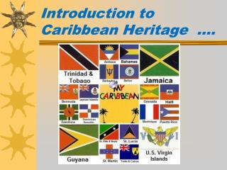 Introduction to Caribbean Heritage ….