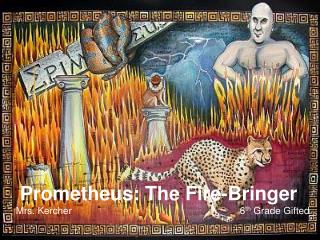 Prometheus: The Fire-Bringer