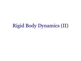 Rigid Body Dynamics (II)