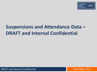 Suspensions and Attendance Data – DRAFT and Internal Confidential