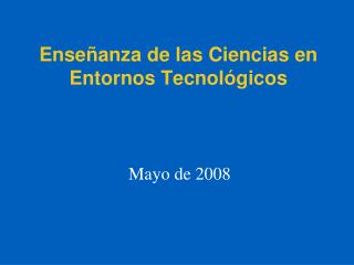 Enseñanza de las Ciencias en Entornos Tecnológicos