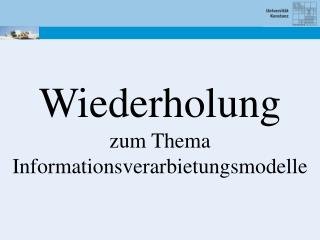 Wiederholung zum Thema Informationsverarbietungsmodelle