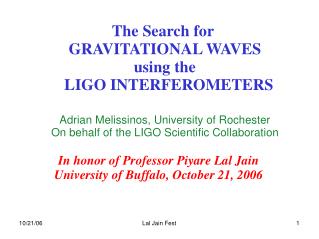 The Search for GRAVITATIONAL WAVES using the LIGO INTERFEROMETERS