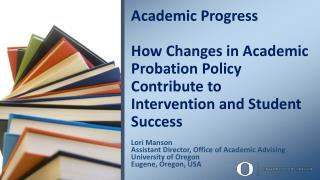 Lori Manson Assistant Director, Office of Academic Advising University of Oregon