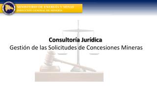 Consultoría Jurídica Gestión de las Solicitudes de Concesiones Mineras