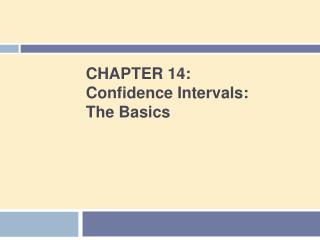 CHAPTER 14: Confidence Intervals: The Basics