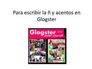 Para escribir la ñ y acentos en Glogster