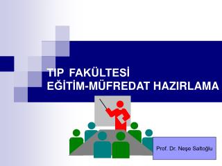 TIP 	FAKÜLTESİ EĞİTİM-MÜFREDAT HAZIRLAMA