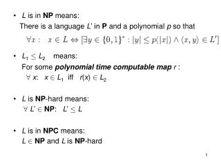 L is in NP means: There is a language L ’ in P and a polynomial p so that