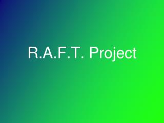 R.A.F.T. Project