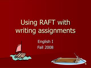 Using RAFT with writing assignments