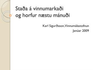 Staða á vinnumarkaði og horfur næstu mánuði