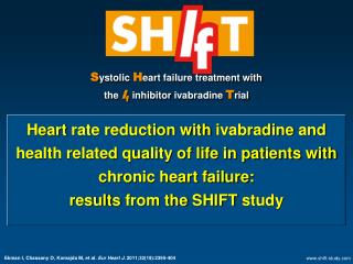 S ystolic H eart failure treatment with the I f inhibitor ivabradine T rial