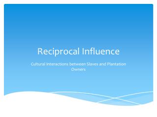 Reciprocal Influence