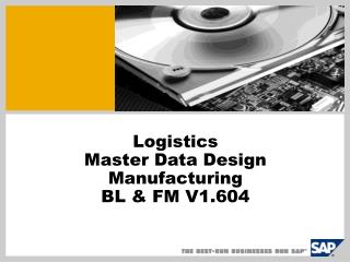 Logistics Master Data Design Manufacturing BL &amp; FM V1.604
