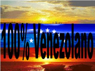 100% Venezolano