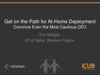 Get on the Path for At-Home Deployment Convince Even the Most Cautious CEO