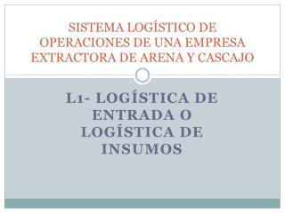 SISTEMA LOGÍSTICO DE OPERACIONES DE UNA EMPRESA EXTRACTORA DE ARENA Y CASCAJO