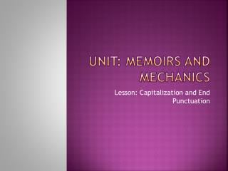 Unit: Memoirs and Mechanics