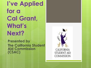 I’ve Applied for a Cal Grant, What’s Next?