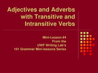 Adjectives and Adverbs with Transitive and Intransitive Verbs