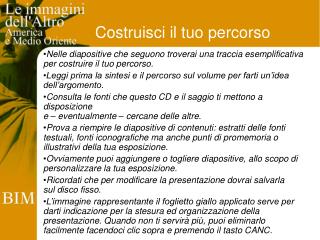 Nelle diapositive che seguono troverai una traccia esemplificativa per costruire il tuo percorso.