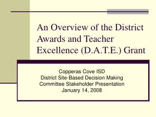An Overview of the District Awards and Teacher Excellence (D.A.T.E.) Grant