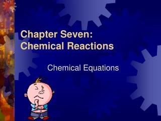 Chapter Seven: Chemical Reactions