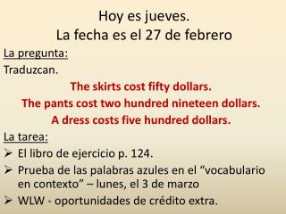 Hoy es jueves . La fecha es el 27 de febrero
