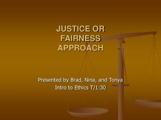 JUSTICE OR FAIRNESS APPROACH