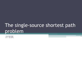 The single-source shortest path problem