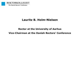 Lauritz B. Holm-Nielsen Rector at the University of Aarhus