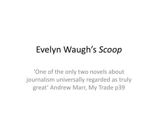 Evelyn Waugh’s Scoop