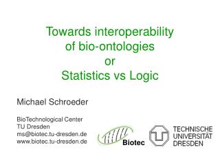 Towards interoperability of bio-ontologies or Statistics vs Logic