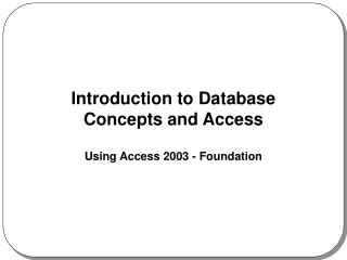 Introduction to Database Concepts and Access