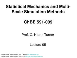 Statistical Mechanics and Multi-Scale Simulation Methods ChBE 591-009