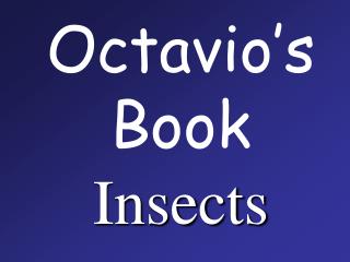 Octavio’s Book Insects