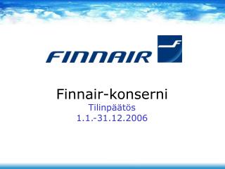 Finnair-konserni Tilinpäätös 1.1.-31.12.2006