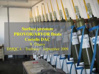 Surface pressure PROVOR/ARVOR floats Coriolis DAC V. Thierry DMQC 4 – Toulouse – September 2009