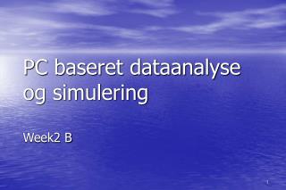 PC baseret dataanalyse og simulering Week2 B