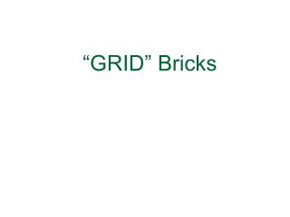 “GRID” Bricks