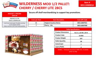 WILDERNESS MOD 1/2 PALLET: CHERRY / CHERRY LITE 28CS