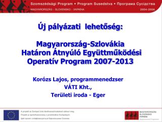 Korózs Lajos, programmenedzser VÁTI Kht., Területi iroda - Eger