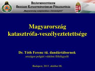 Dr. Tóth Ferenc tű. dandártábornok országos polgári védelmi főfelügyelő