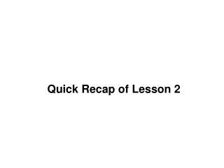 Quick Recap of Lesson 2