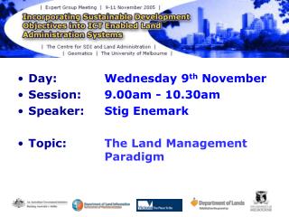 Day: 		Wednesday 9 th November Session: 	9.00am - 10.30am Speaker: 	Stig Enemark
