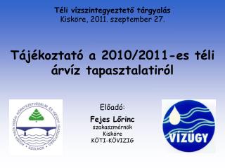 Tájékoztató a 2010/2011-es téli árvíz tapasztalatiról