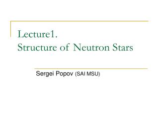 Lecture1. Structure of Neutron Stars