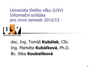 Univerzita třetího věku (U3V) Informační schůzka pro zimní semestr 20 12 /13